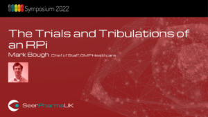 The Trials and Tribulations of an RPi – Mark Bough, Chief of Staff GMP Healthcare